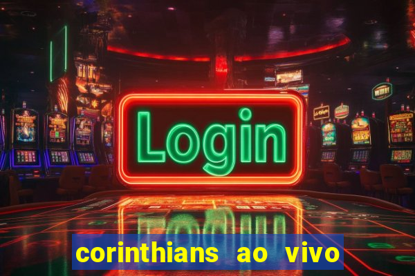 corinthians ao vivo futebol play